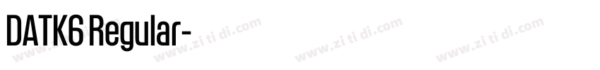 DATK6 Regular字体转换 DATK6 Regular字体转换